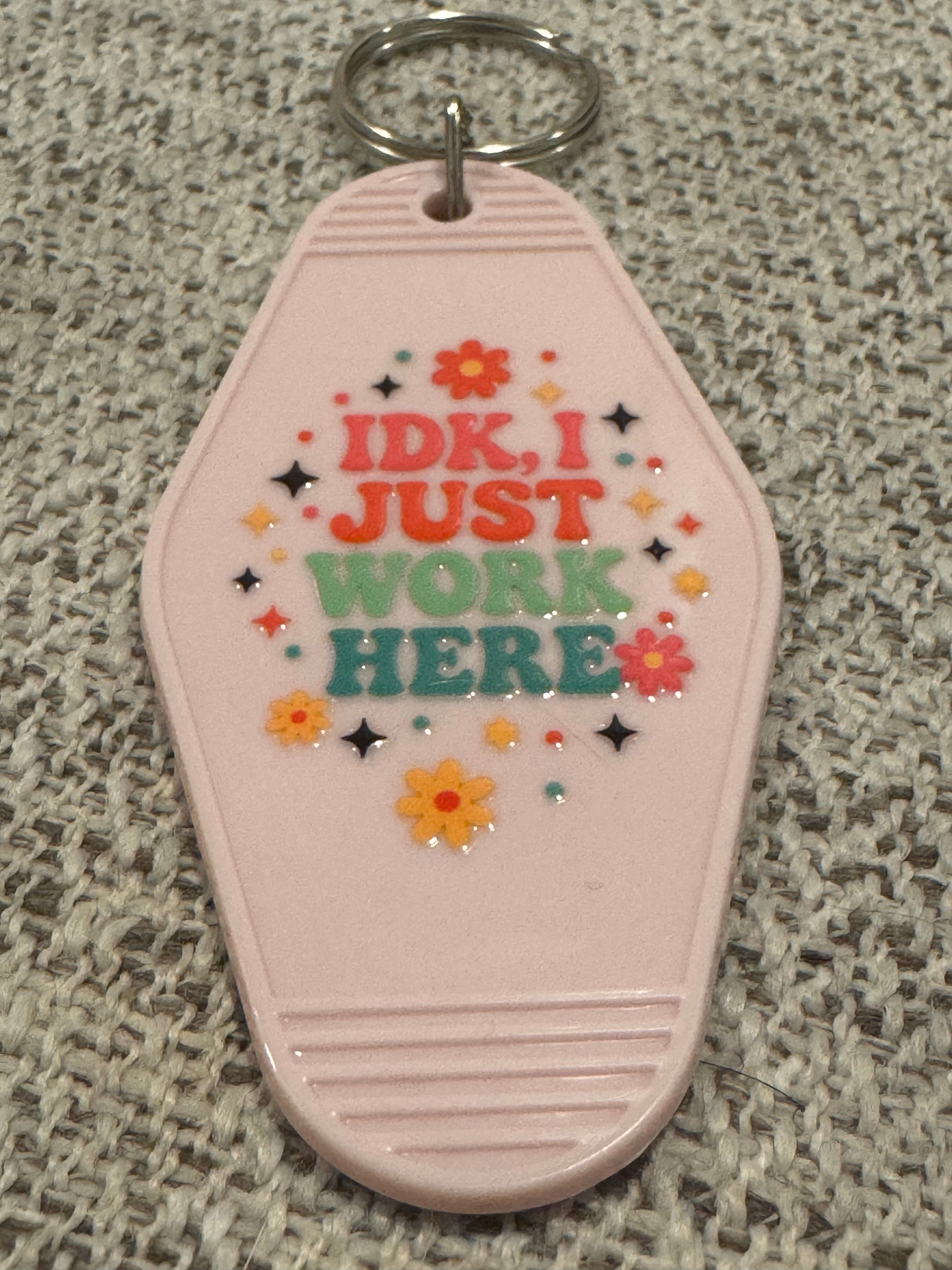 IDK, I Just Work Here Keychains