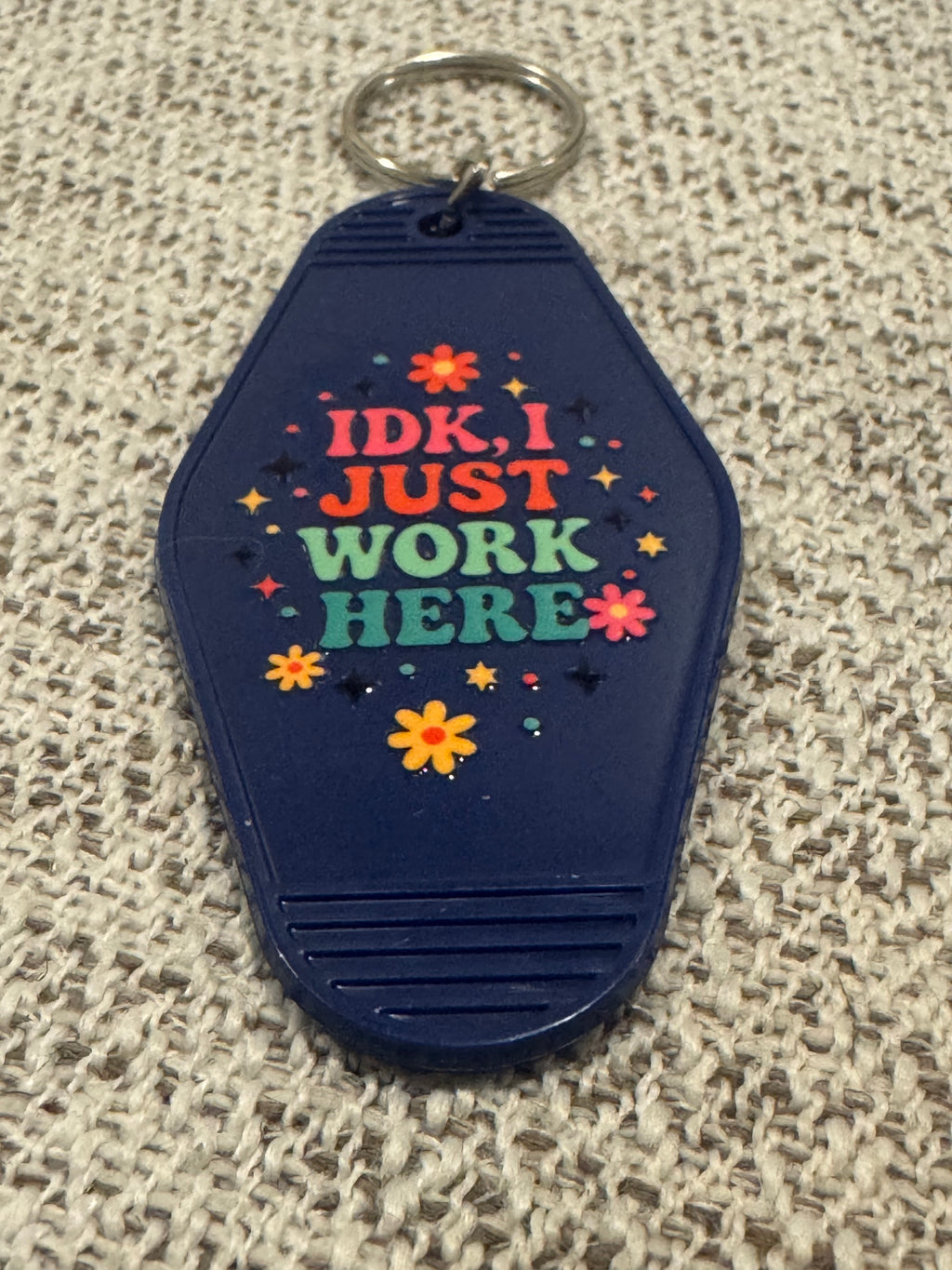 IDK, I Just Work Here Keychains