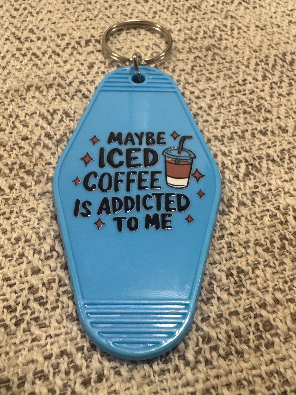 Maybe Iced Coffee Is Addicted To Me Keychains