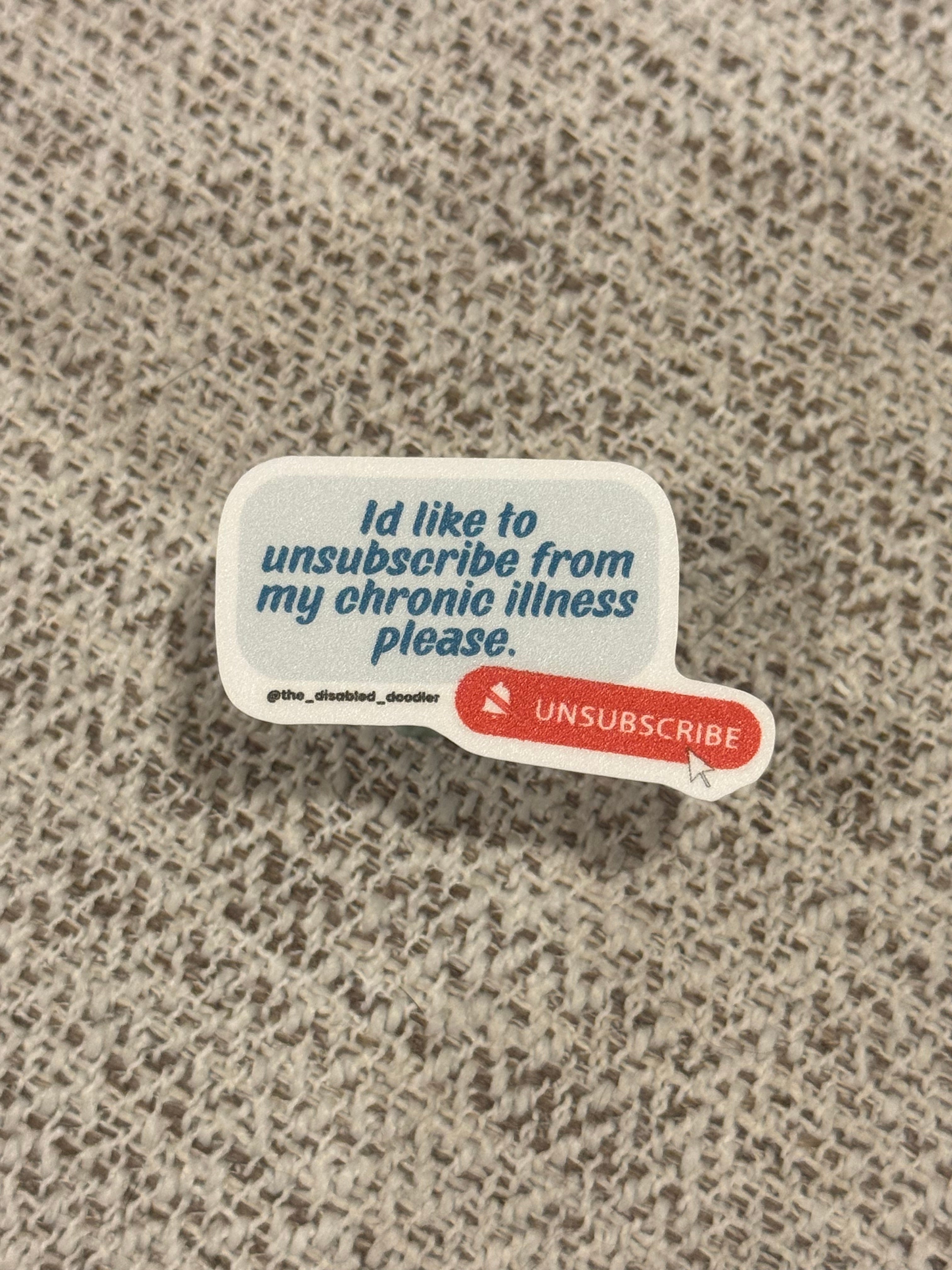 Unsubscribe From Chronic Illness Sticker