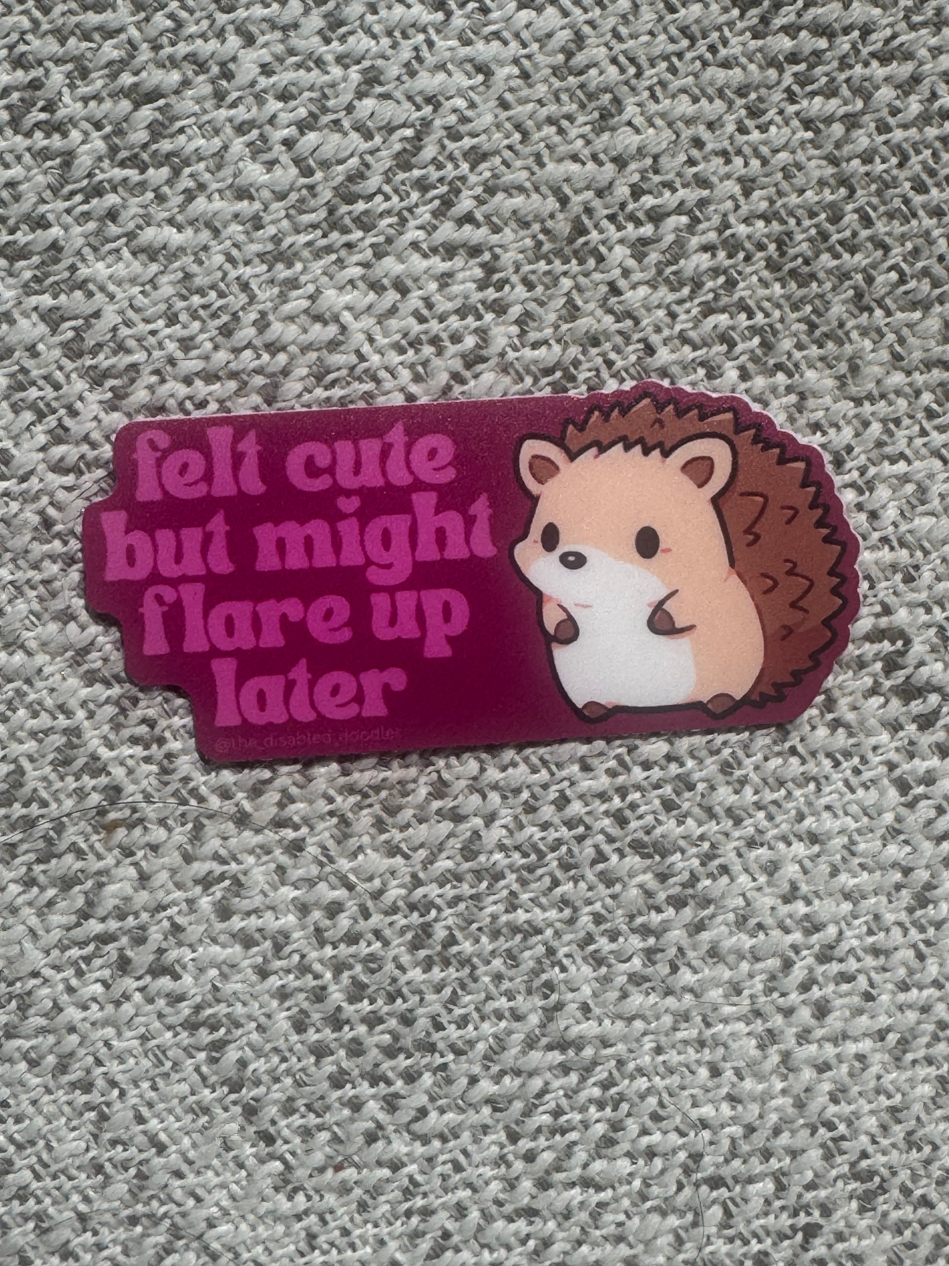 Flared Up Later Hedgehog
