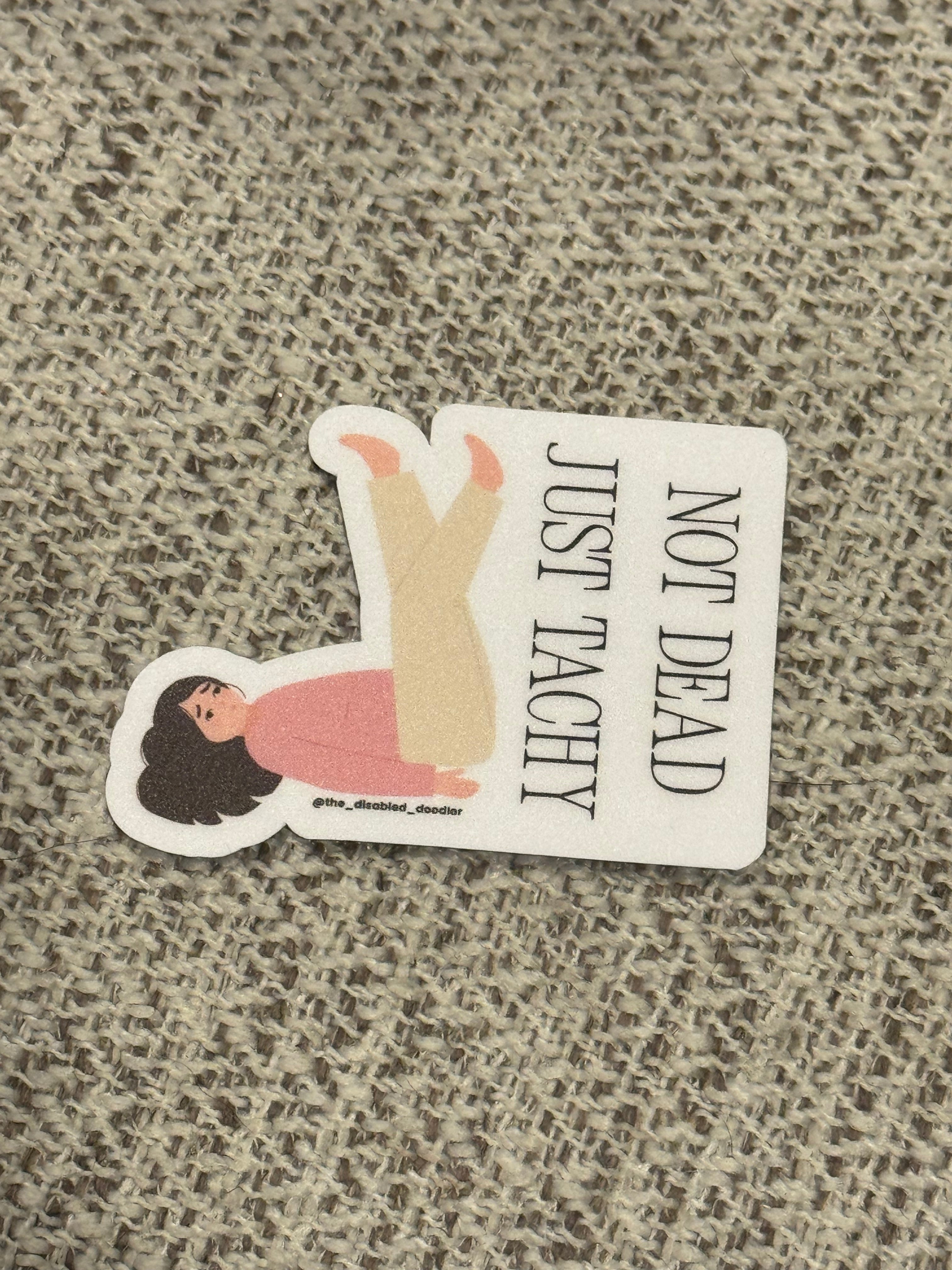 Not dead, Just Tachy Sticker