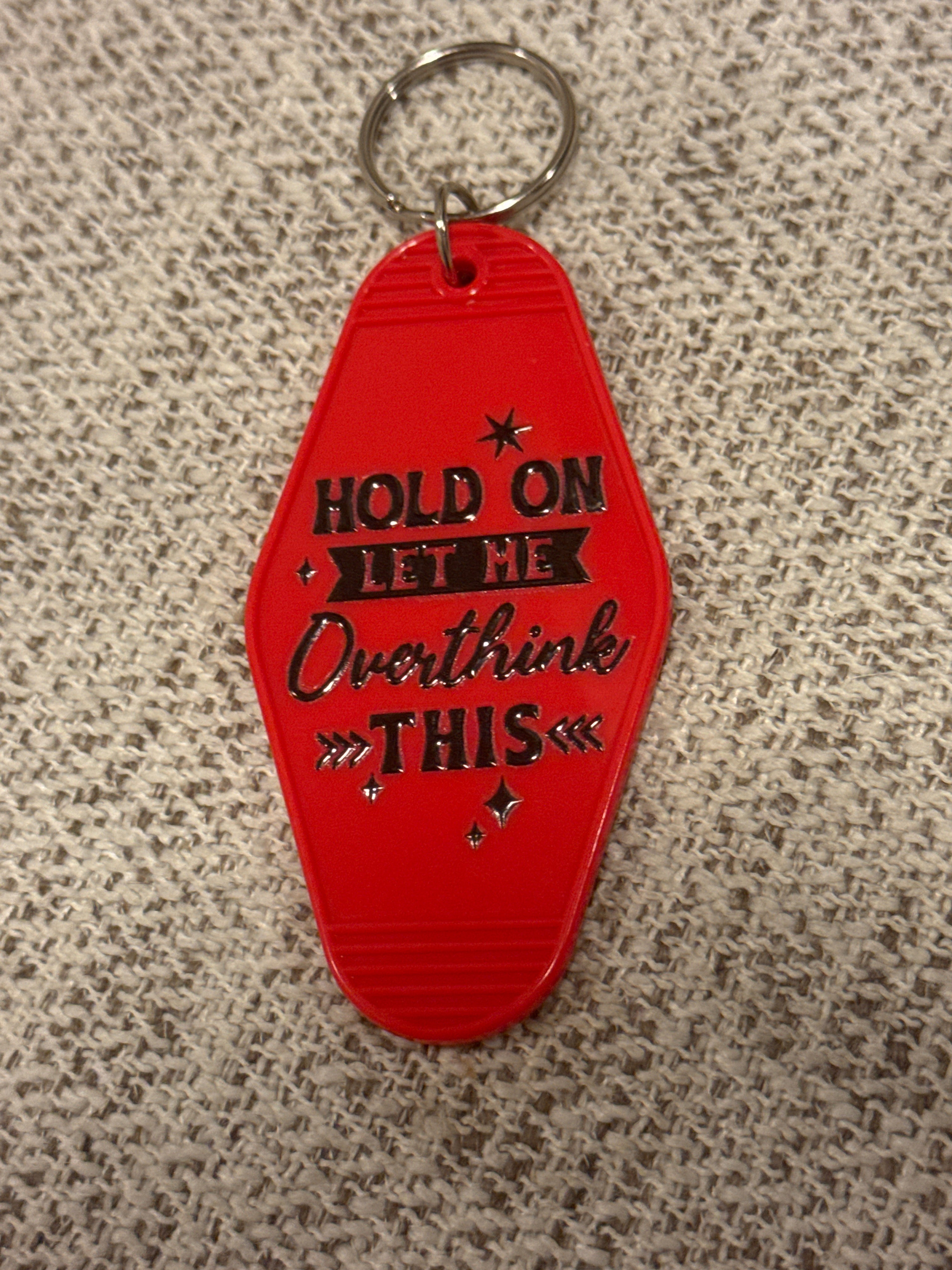 Hold on let me overthink this (Style 1) Keychains