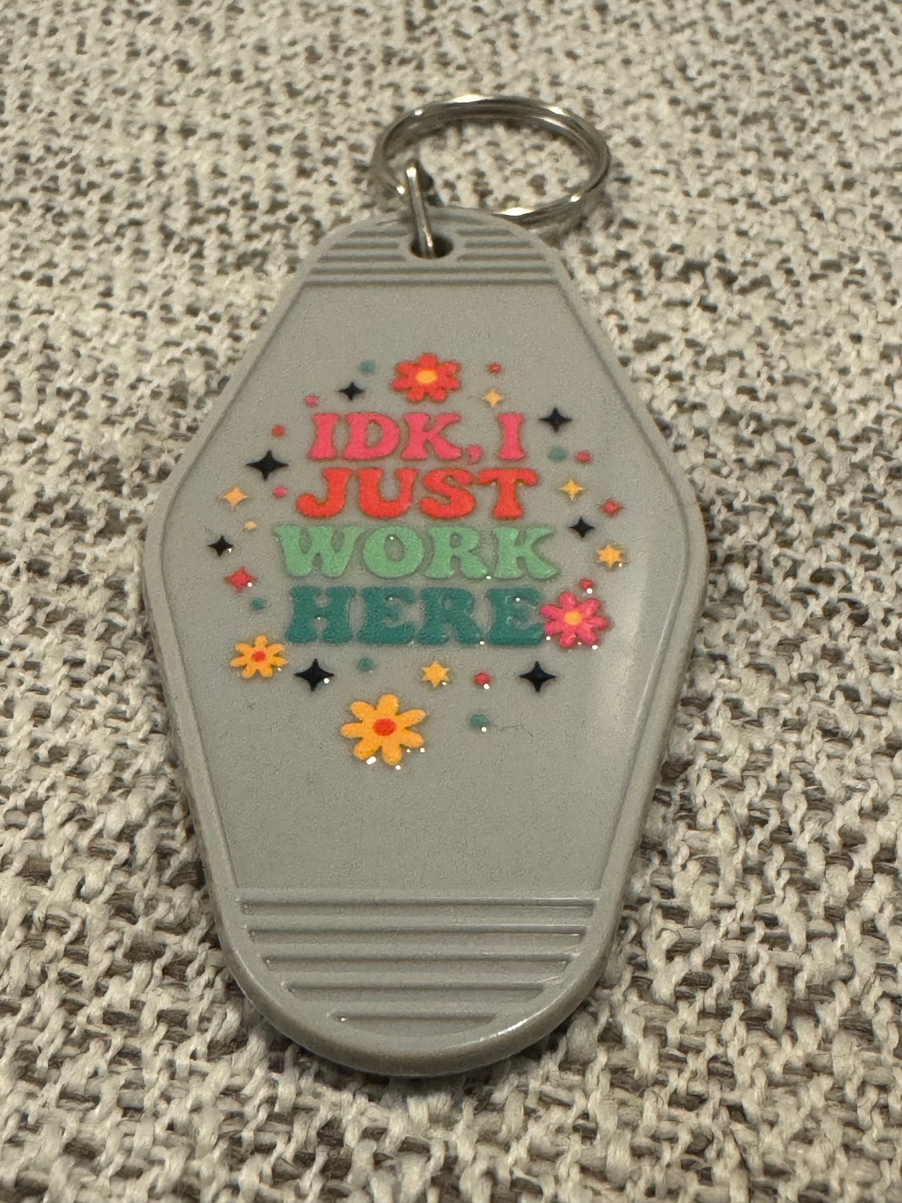 IDK, I Just Work Here Keychains