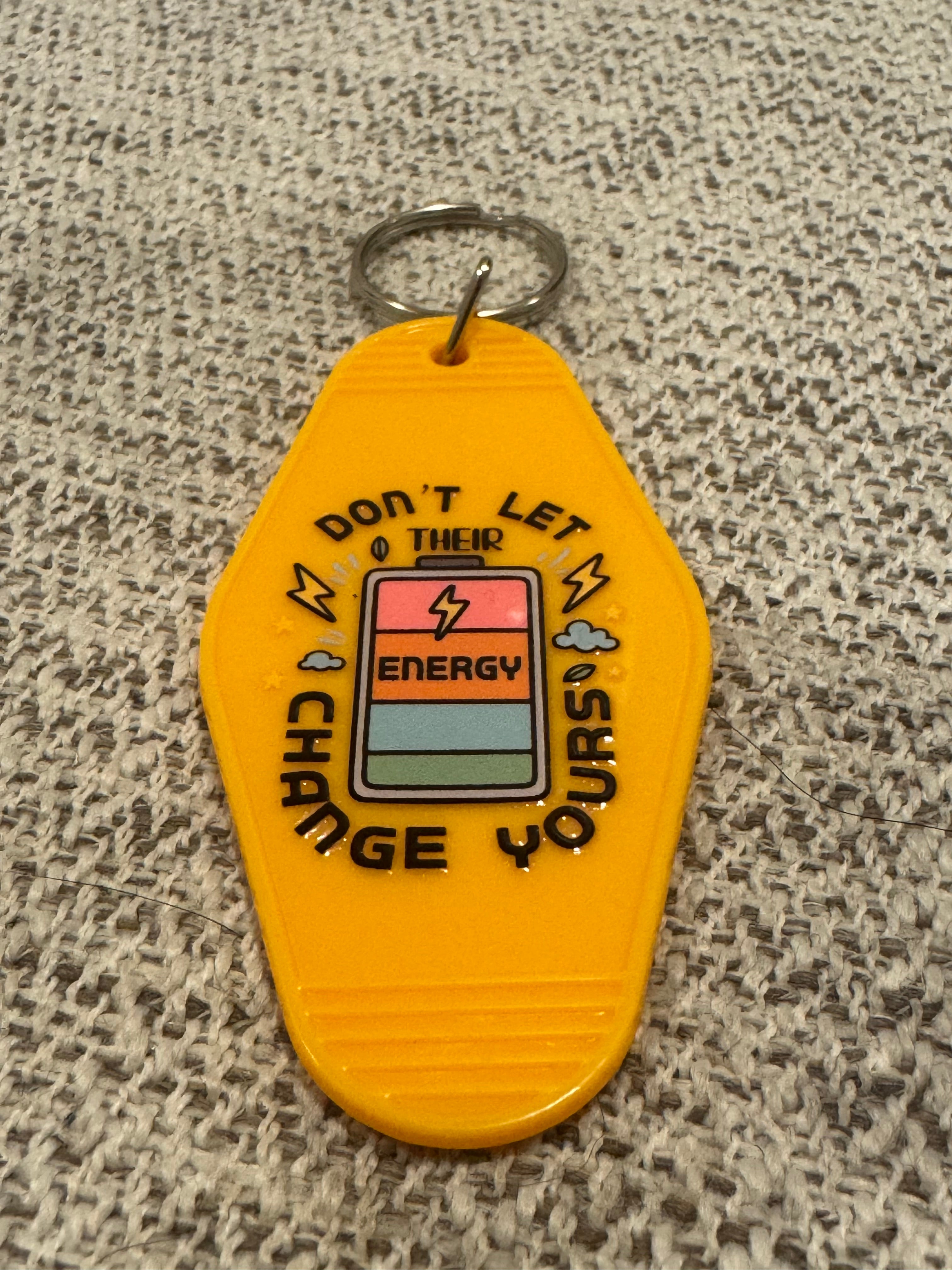 Dont Let Their Energy Change You Keychain
