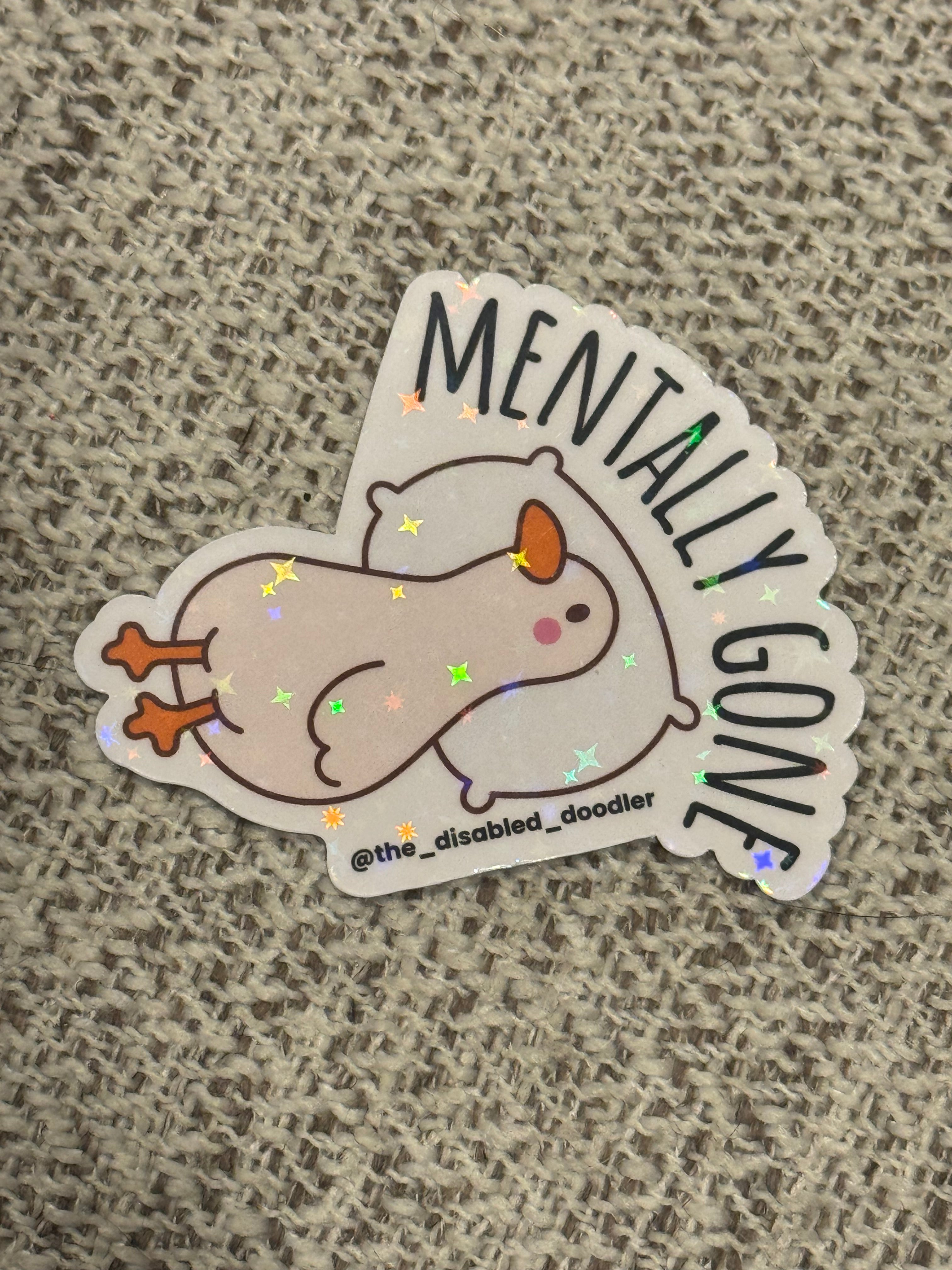 Mentally Gone Goose Sticker