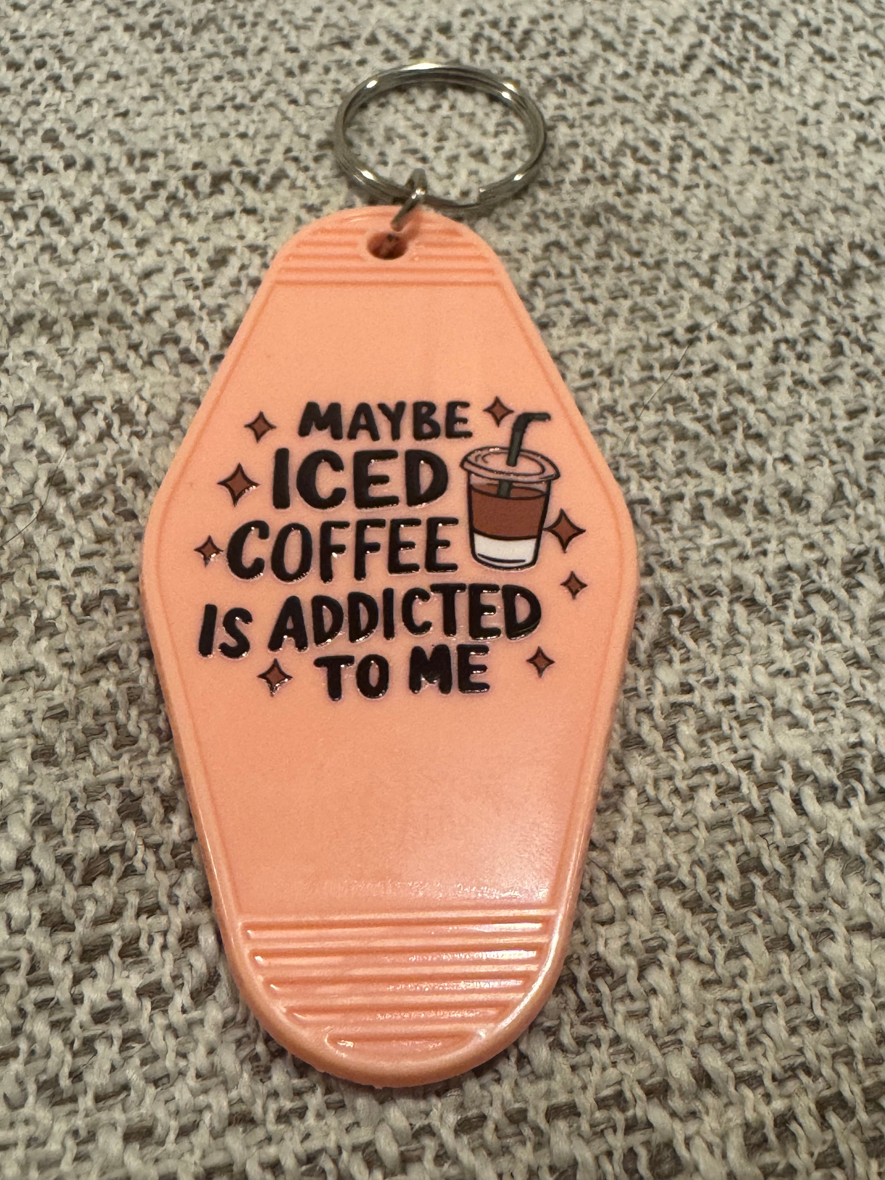 Maybe Iced Coffee Is Addicted To Me Keychains