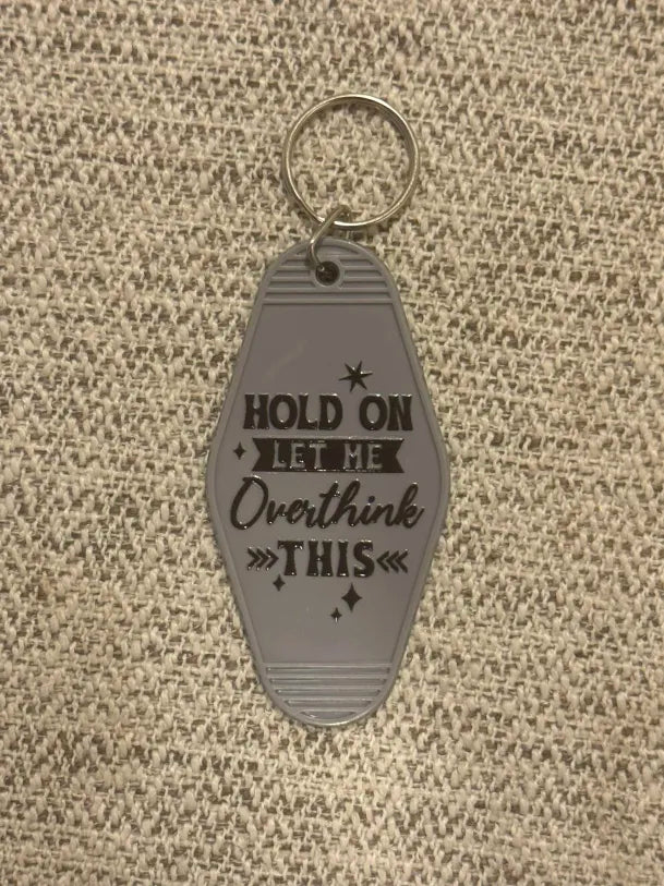 Hold on let me overthink this (Style 1) Keychains