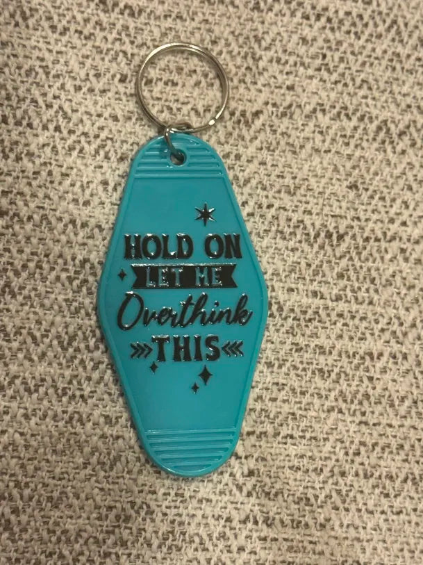 Hold on let me overthink this (Style 1) Keychains