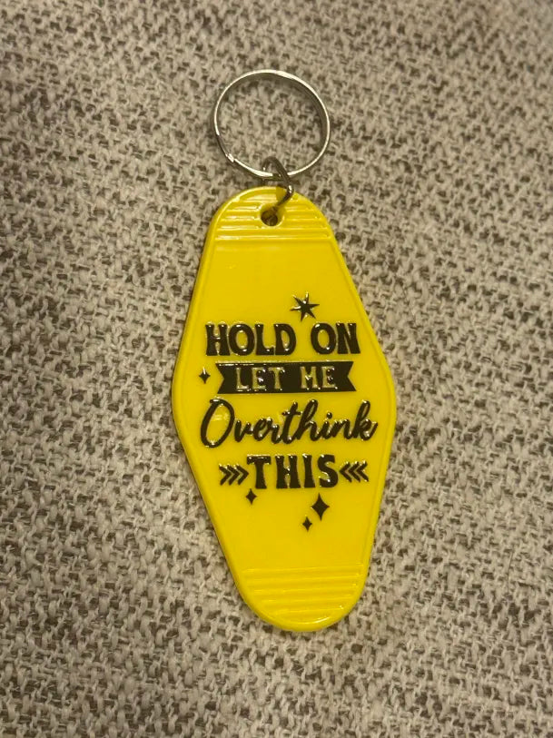 Hold on let me overthink this (Style 1) Keychains