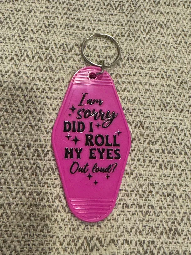 Did I just Roll my eyes out loud Keychains