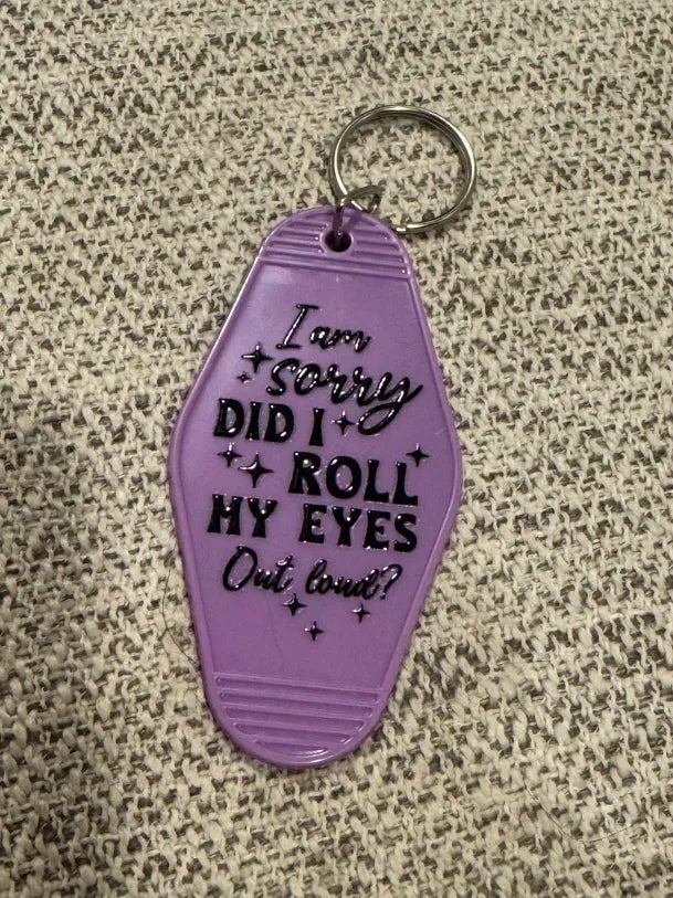 Did I just Roll my eyes out loud Keychains