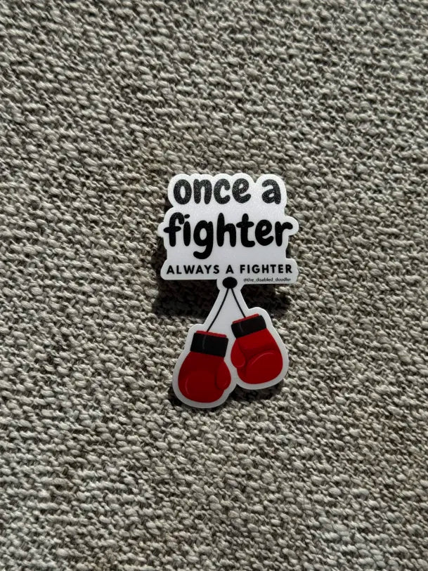 Once A Fighter Always A Fighter Sticker